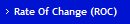Rate Of Change (ROC)